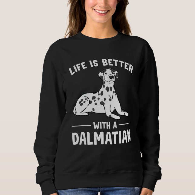 Sudadera Life is Better with a Dalmatian (Anverso)