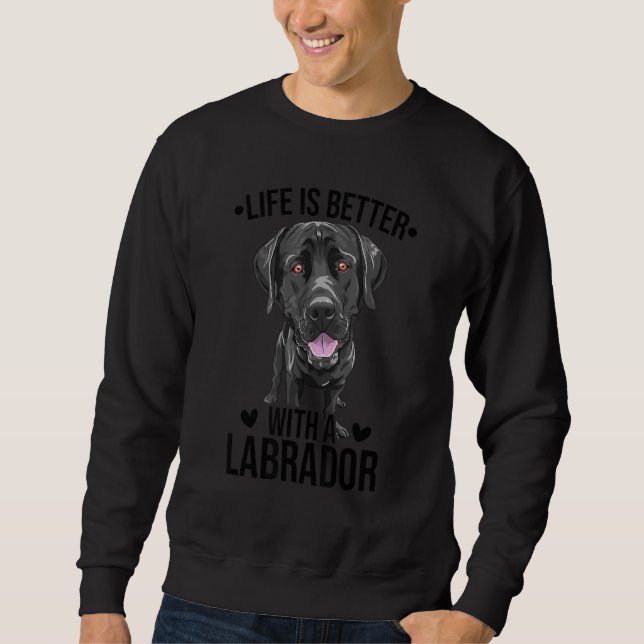 Sudadera Life Is Better With A Labrador Retriver Dog Owner  (Anverso)