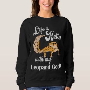 Sudadera Life is Better with my leopardo salamanquesa