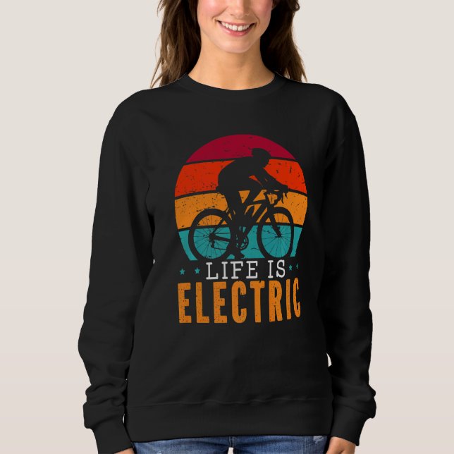 Sudadera Life Is Electric Bicycle Owner Bicycle Ride E Bike (Anverso)