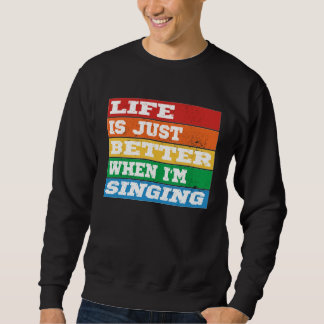 Sudadera Life is just better when I m Singing Vocal Acapell