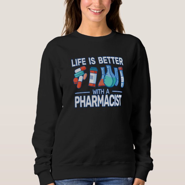 Sudadera Life ist Better with a pharmacist pharmacy woman (Anverso)