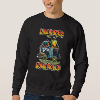 Sudadera Life Rocks When Your Home Rolls Outdoor Camping