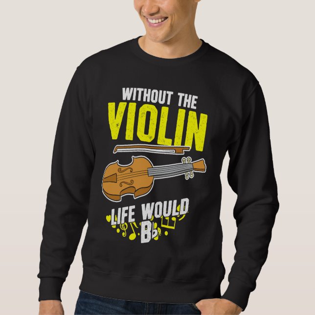 Sudadera Life Without The Violin Would B Flat (Anverso)