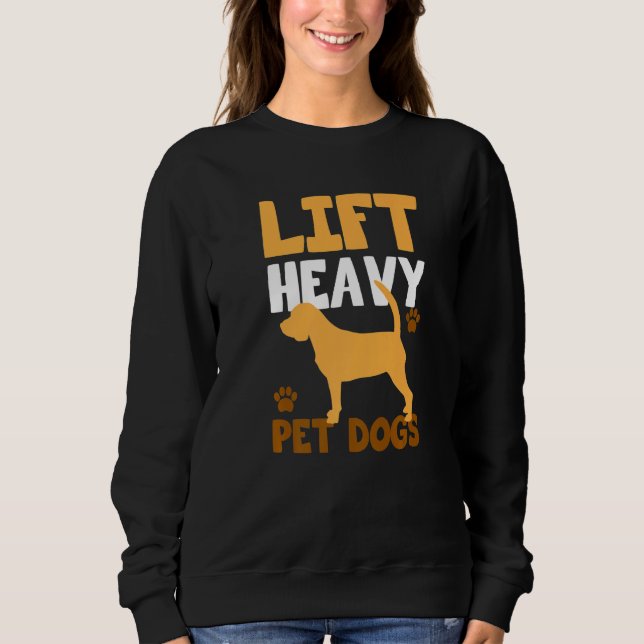 Sudadera Lift Heavy Pet Dogs for Dogowner Weightlifters Pre (Anverso)