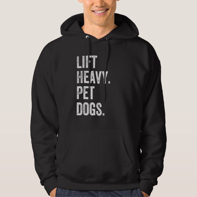 Sudadera Lift Heavy Pet Dogs Funny Gym Workout Weight Lifte (Anverso)