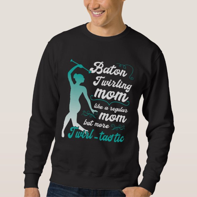 Sudadera like a regular mom but more Twirl tastic  baton tw (Anverso)