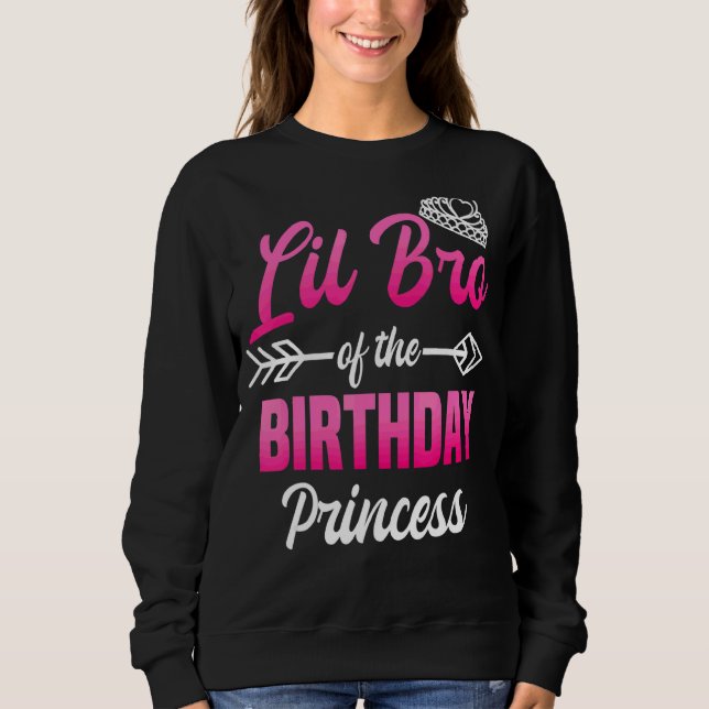 Sudadera Lil Bro De La Princesa De Cumpleaños Fiesta Bday C (Anverso)