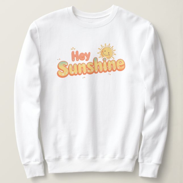 Sudadera Lindo "Hey Sunshine" (Hola Rayito de Sol) Mensaje  (Anverso del diseño)