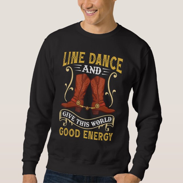 Sudadera Line Dance And Give This World Good Energy Line Da (Anverso)