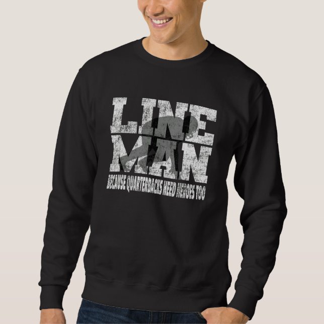 Sudadera Lineman Because Quarterbacks Need Heroes Too  Foot (Anverso)