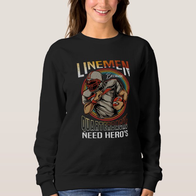 Sudadera Lineman Because Quarterbacks Need Heroes Too Footb (Anverso)