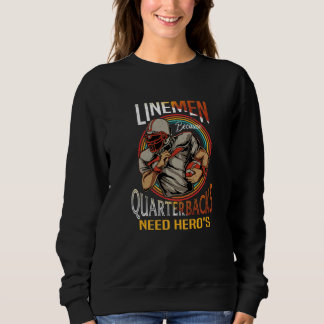 Sudadera Lineman Because Quarterbacks Need Heroes Too Footb