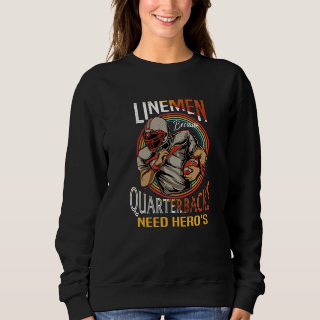 Sudadera Lineman Because Quarterbacks Need Heroes Too Footb (Anverso)