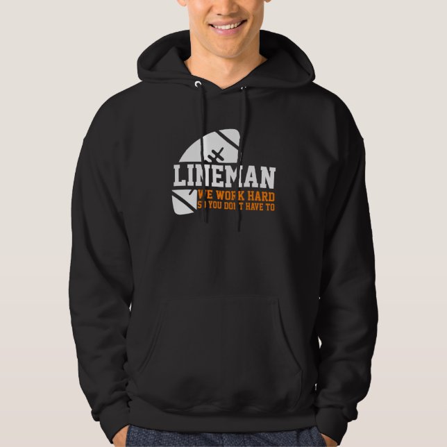 Sudadera Lineman  Lineman Work Hard American Football Equip (Anverso)