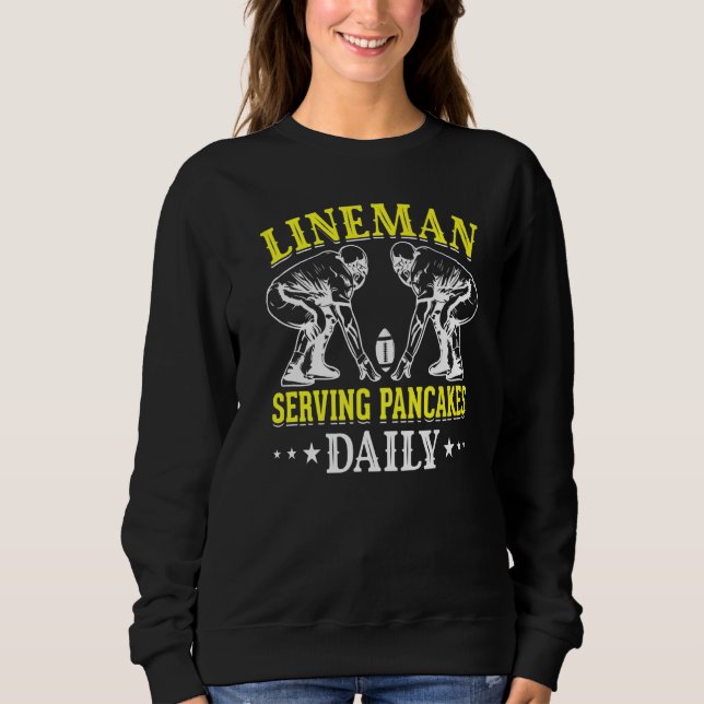 Sudadera Lineman Serving Pancakes Daily I Linemen Football (Anverso)