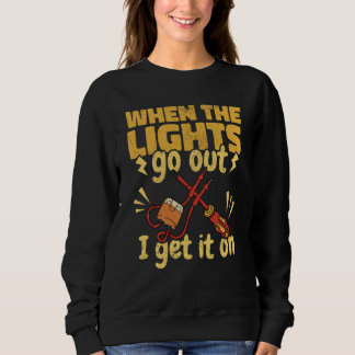 Sudadera Lineman When the Lights go out Get a Lineworker El