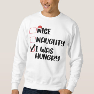 Sudadera Lista de Navidad Estaba Hambriento Bonito Travieso