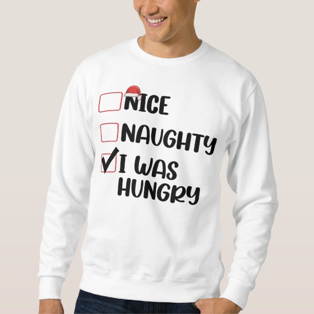 Sudadera Lista de Navidad Estaba Hambriento Bonito Travieso (Anverso)