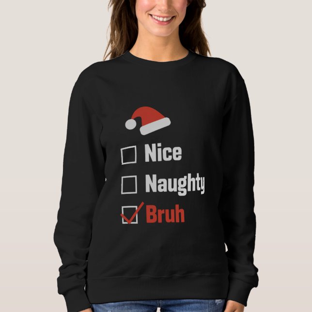 Sudadera Lista Divertida de Navidad Buena Mala Bruh (Anverso)
