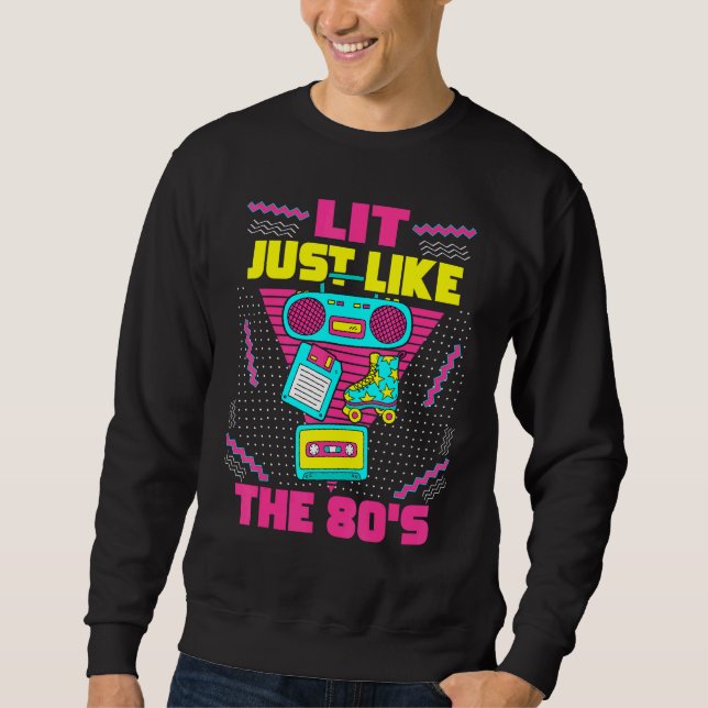 Sudadera Lit Just Like The 80s  80s Aesthetic Nostalgia 80s (Anverso)