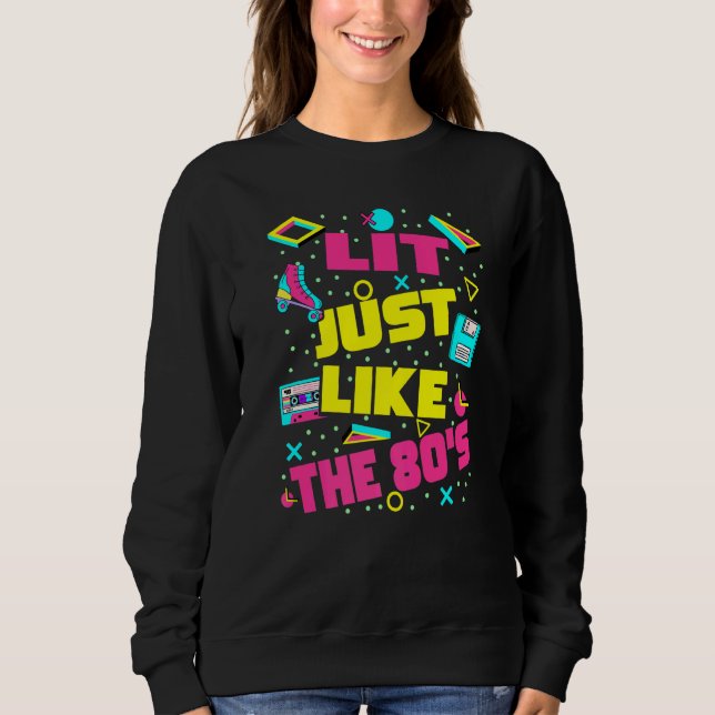Sudadera Lit Just Like The 80s  80s Aesthetic Nostalgia 80s (Anverso)