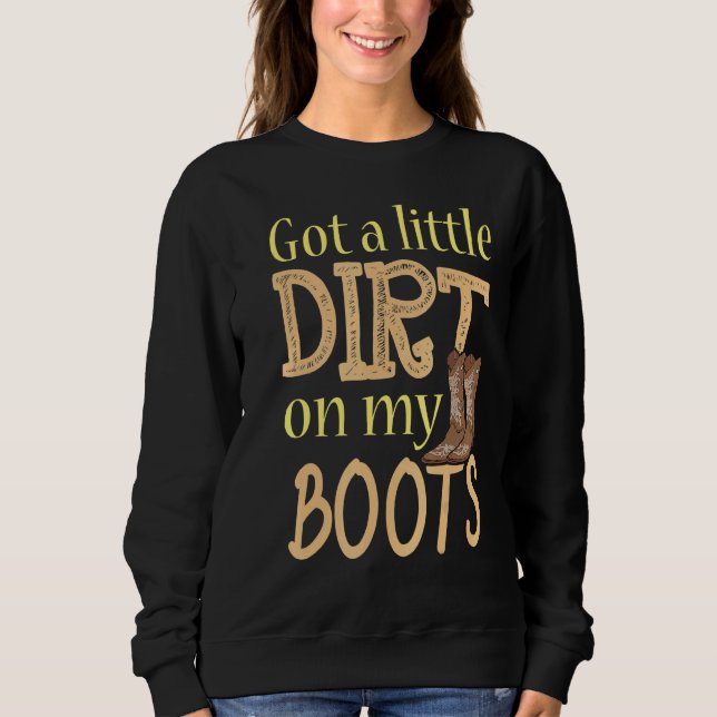 Sudadera Little Dirt On My Boots Country Music (Anverso)