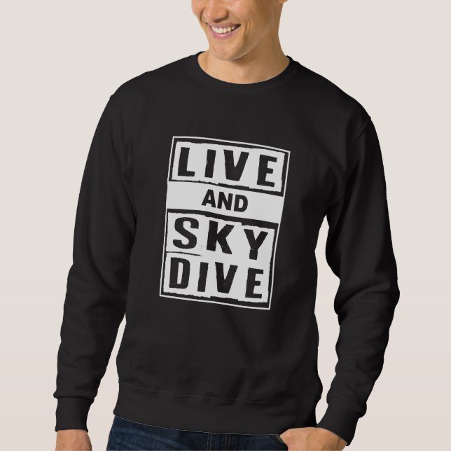Sudadera Live And Skydive I Skydiver Tandem Jump Skydive   (Anverso)