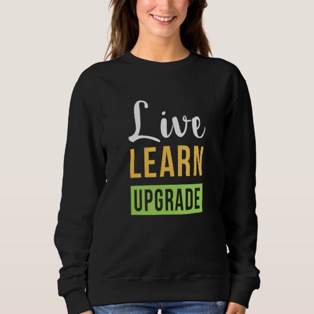 Sudadera Live Learn And Upgrade Motivation Happy Quote (Anverso)