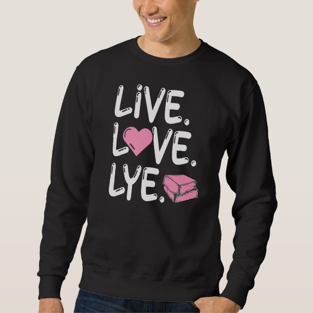 Sudadera Live Love Lye para un creador de jabón (Anverso)