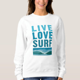 Sudadera Live, Love, Surf Sweatshirt