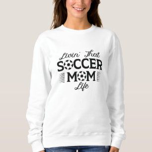 Sudadera Livin’ That Soccer Mom Life