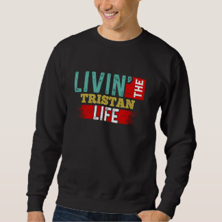 Sudadera Livin' The TRISTAN Life T-Shirt Name TRISTAN