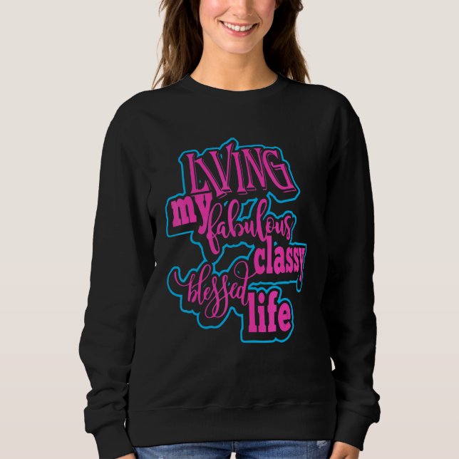 Sudadera Living My Fabulous Classy Blessed Life Apparel (Anverso)