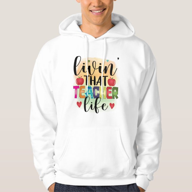 Sudadera Living That Teacher Life - Gift For Teachers (Anverso)