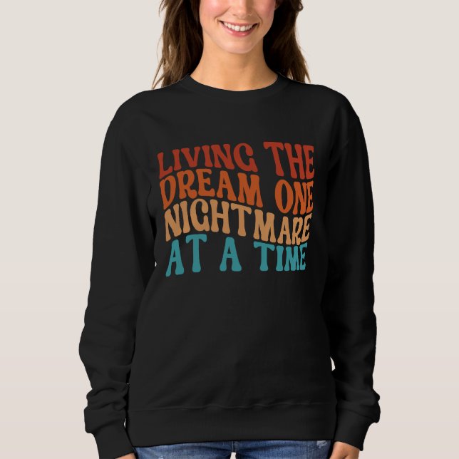 Sudadera Living The Dream One Nightmare At A Time  Retro (Anverso)