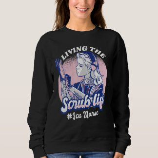 Sudadera Living The Scrub Life ICU Nurse Nursing Student Nu