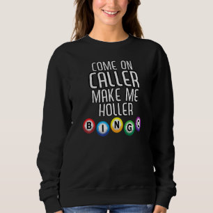 Sudadera Llamada Hazme Jugador De Bingo Holler