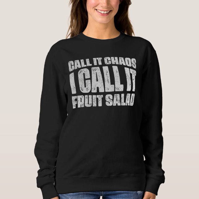 Sudadera Llamémoslo caos, lo llamo ensalada de frutas (Anverso)