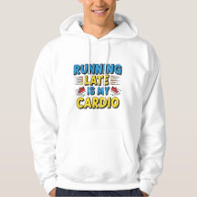 Llegar tarde es mi cardio - Funny Hoodie para Proc