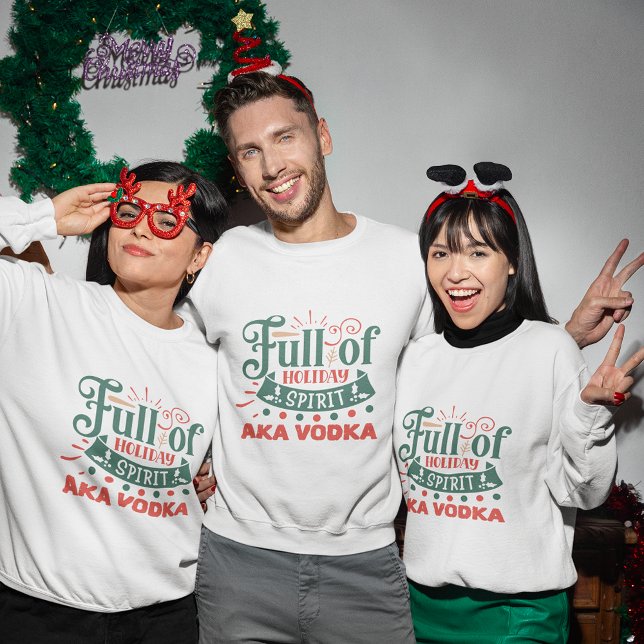 Sudadera Llenos de espíritu festivo, también conocidos como (Full of holiday spirit aka vodka christmas sweatshirt
)