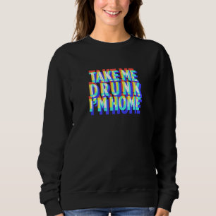 Sudadera Llévame a ebriedad, soy mi hogar, un regalo de fie