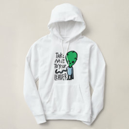 Sudadera Llévame a tu líder | Cita del sarcasmo de Alien Cu
