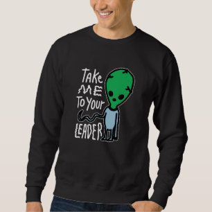 Sudadera Llévame a tu líder Cita del sarcasmo de Alien Cu