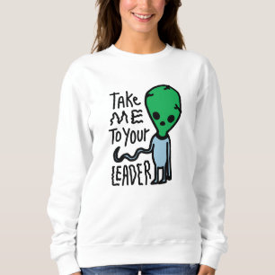 Sudadera Llévame a tu líder Cita del sarcasmo de Alien Cu