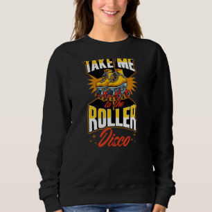 Sudadera Llévame Al Roller Disco Retro 70 Roller Skati
