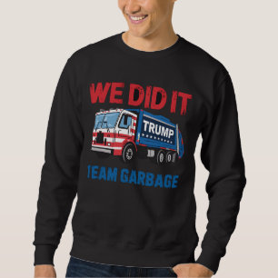 Sudadera Lo Hicimos Equipo Basura Trump Presidente 47 EE. U