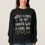 Sudadera Lo Más Probable Es Golpear A Santa Con Una Christm<br><div class="desc">Lo Más Probable Es Golpear A Santa Con Un Pajamas De Navidades De Golf</div>