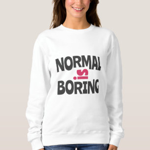 Sudadera Lo normal es aburrido