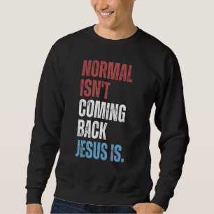 Sudadera Lo normal no va a volver, Jesús sí Cristiano Rep